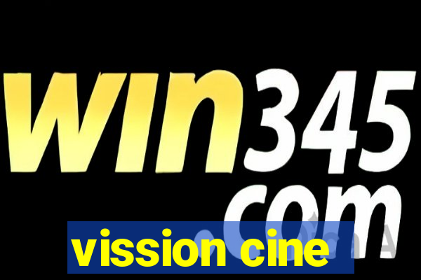 vission cine